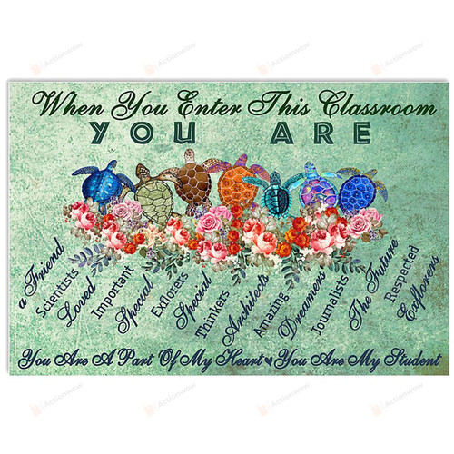 When You Enter This Classroom Poster Canvas, You Are My Student Flowers Sea Turtles Poster Canvas, Classroom Poster Canvas