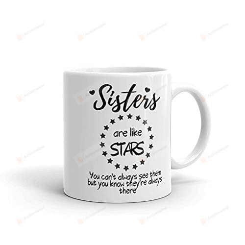Sisters Are Like Stars Mug Gifts For Sister From Brother Family Friends Coffee Mug Gifts To Sister's Day Birthday Christmas New Year Thankgiving