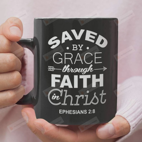 Ephesians 2:8 Mug, Saved By Grace Through Faith In Christ Mug, Bible Verse Mug, Jesus Christ Mug, Christian Mug, Religion Mug, Religious Gifts For Friends