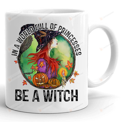 In A World Full Of Princesses Be A Witch Mug, Witch Mug, Halloween Gifts For Her, Witch Gifts