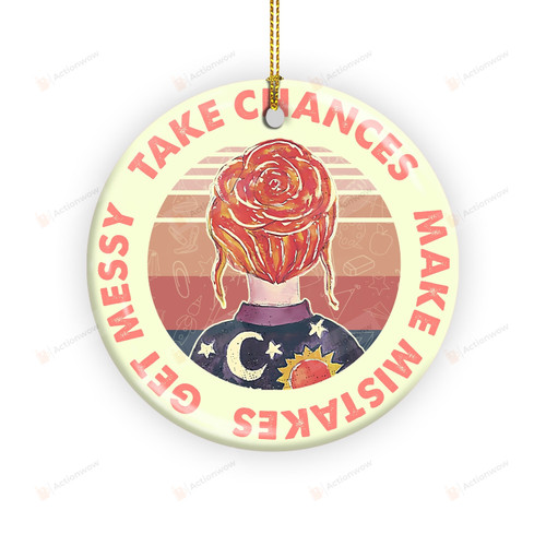 Take Chances Make Mistakes Get Messy Women Ornament, Funny Teacher Hanging Ornament, School Classroom Decoration Gifts