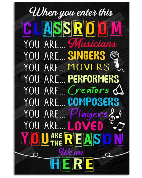 When You Enter This Classroom Poster Canvas, You Are The Reason We Are Here Poster Canvas, Back To School Gift Portrait Poster Canvas