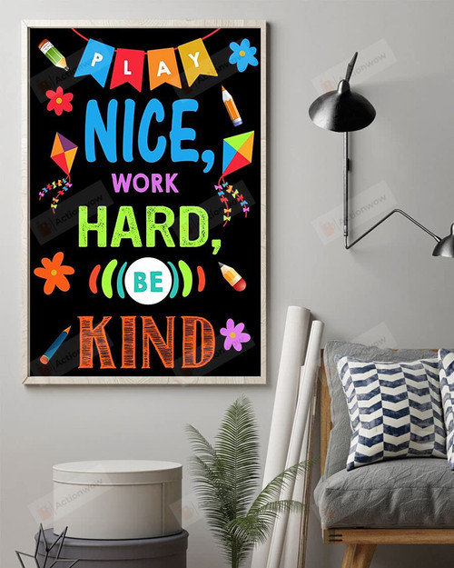 Play Nice, Work Hard, Be Kind Poster Canvas, Motivational Poster Canvas, Classroom Poster Canvas