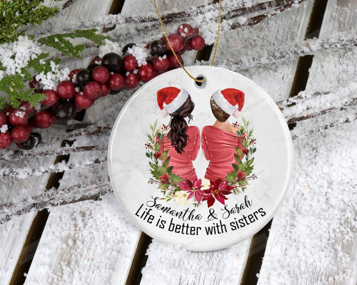 Personalized Life Is Better With Sisters Ornament, Gifts For Sisterhooh Ornament, Christmas Gift Ornament