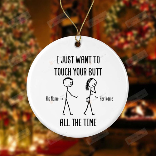Personalized Couples Christmas Ornament, Funny Gift For Boyfriend Girlfriend, Wife Husband, Naughty Message, I Just Want You To Touch Your Butt Ornament, Funny Image And Quote Valentine Gift