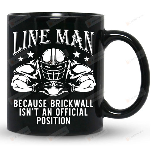 Lineman Because Brick Wall Isn't An Official Position Funny Mug, American Football Mug, Football Player Mug