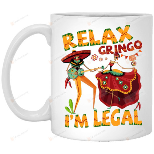 Relax Gringo I'm Legal Mug
