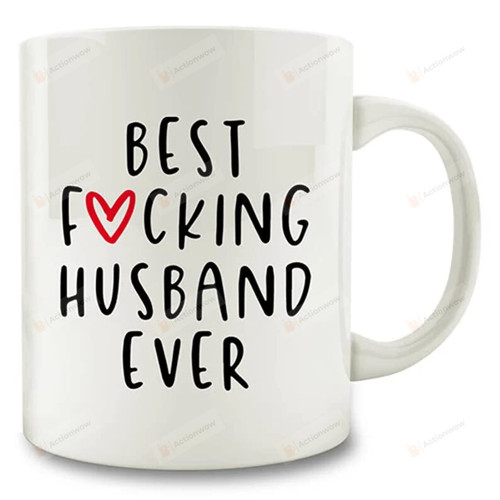 Funny Husband Gift | Funny Hubby Gift | Best Husband Ever Mug Husband Coffee Mug | Best Fucking Husband Ever Mothers Day Anniversary Birthday Ceramic Coffee Mug 11-15 Oz Tea Mug Accent Mug