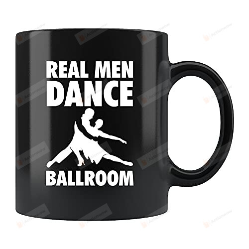 Real Men Dance Ballroom Mug Gifts For Dance Teacher Mug Ballet Teacher Mug Dance Mug