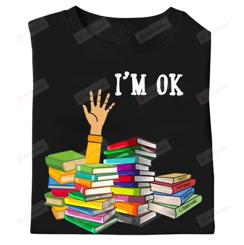 I'M Ok Librarian T-Shirt, Reading Book Gift, Funny Reading Book Shirt, Book Lover Gift, Librarian And Books Shirt, Many Books In Library Shirt White