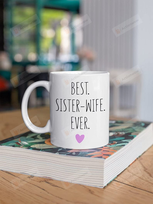 Best Sister Wife Ever Mug Gifts For Sister Wife Coffee Mug Sisters Funny Sister Mug