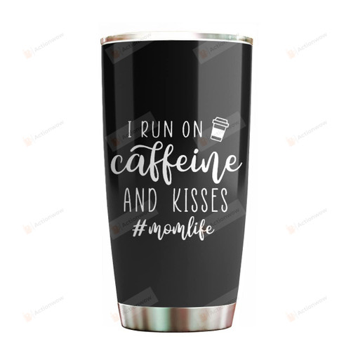 I Run On Caffeine And Kisses Momlife 20oz Tumbler Mothers Day Tumbler Basics Stainless Steel Tumbler Gifts For Mom Godmama Insulated Iced Coffee