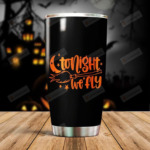 Tonight We Fly Gifts For Women Friends Best Friends Gifts For Women Forever Friends Gifts For Christmas Thanks Giving Halloween Tumbler 20oz