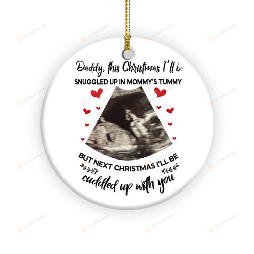 Personalized Baby Ultrasound Photo Daddy To Be Christmas Ornament, Dear Daddy This Christmas I'll Snuggled Ornament, Christmas Gift For New Dad Him
