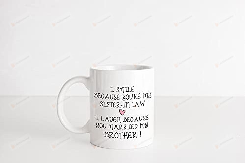 I Smile Because Youre My Sister In Law Mug Gifts For Sister Mug