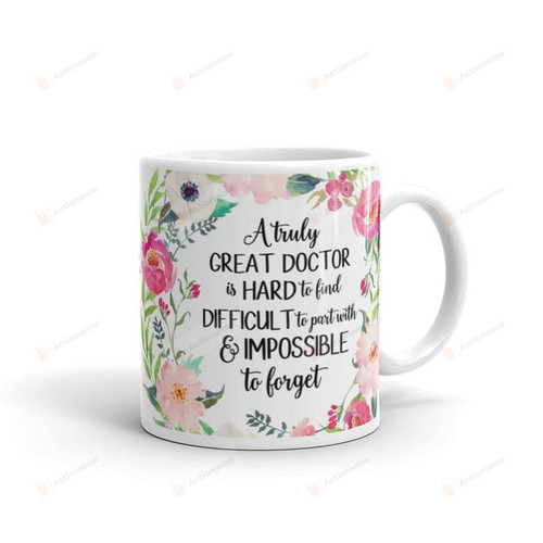Doctor Mug, Gift For Doctor, Mug For Doctor, A Truly Great Doctor Is Hard To Find, Doctor Leaving Gift, Doctor Coffee Cup, Retirement Gift, Floral Mug