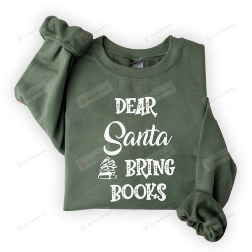 Dear Santa Bring Books Sweatshirt, Christmas Ugly Sweatshirt Gifts For Bookworm Bookish Reading Lovers