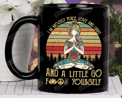 I'm Mostly Peace Love And Light And A Little Go Fck Yourself Yoga Funny Mug Gifts For Love Yoga Yoga Lover