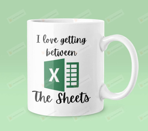 I Love Getting Between The Sheets, Spreadsheet Mug Accountants Cpa Officer 11 15 Oz Coffee Mug