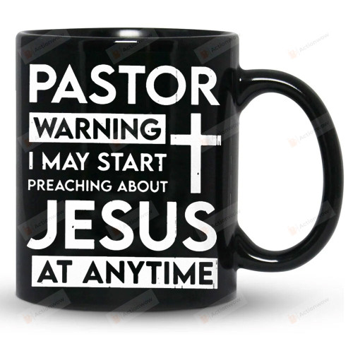 Pastor Warning Mug, Preaching About Jesus At Any Time Mug, Pastor Mug, Gifts For Pastor, Funny Gifts For Him For Her
