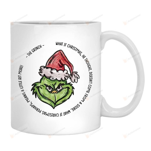 What If Christmas Doesnt Come From A Store Grinch Christmas Mug, Funny Grinch Christmas Mug Gifts For Family Friend, Merry Christmas Mug, Grinch Gifts For Lovers