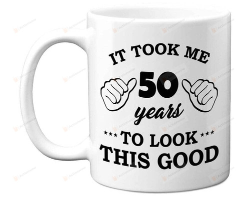 It Took Me 50 Years To Coffee Mugs Happy 50 Years Old, Funny 50th Birthday Mug, 50th Birthday Gifts For Women, Milestone 50th Birthday Mug Milestone Fiftieth Mug Milestone Birthday Gifts