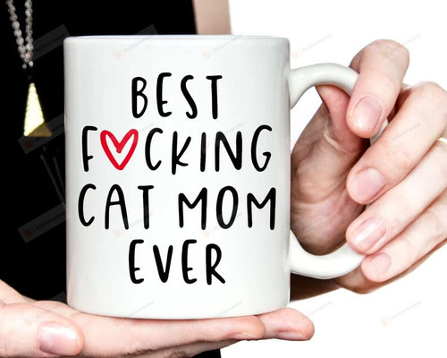 Funny Cat Mom Gift Cat Mom Gift Mug | Gift For Cat Mom | Best Fucking Cat Mom Ever Mug Birthday Mother'S Day Anniversary Birthday Ceramic Coffee Mug 11-15 Oz Tea Mug Accent Mug