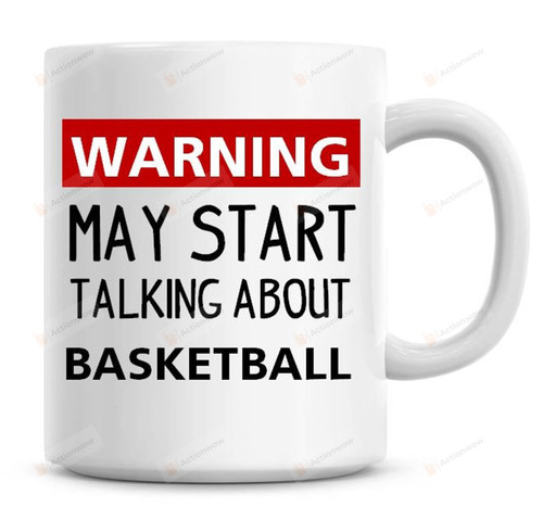 Warning May Start Talking About Basketball Funny White Mug For Sport Lovers Players From Family Friends Colleague Birthday Anniversary Prank
