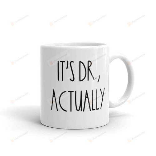 It'S Dr. Actually Mug, Phd Graduation Gift, Phd Gift, Phd Student, New Doctor, Medical Student Gift, Phd Graduate Gift For Her, New Dr.