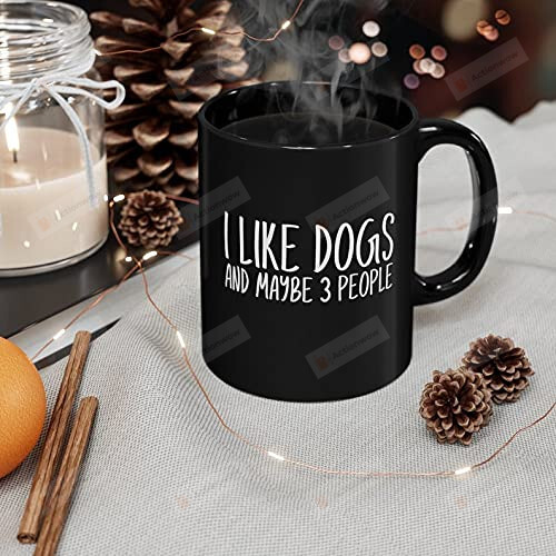 I Like Dogs And Maybe 3 People Mug Gifts Dog Lover