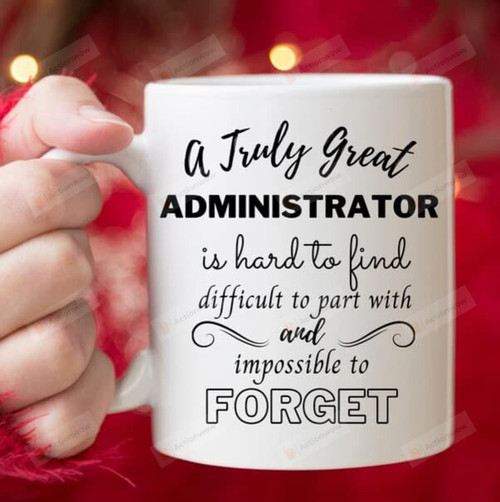 A Truly Great Administrator Is Hard To Find Mug Appreciation Gift Happy Retirement Coffee Mug
