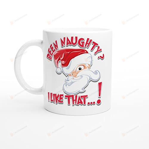 Been Naughty, I Like That Santa, Christmas Mug, Home And Living Decor, Coffee Ceramic Cup, Gift For Friend Family Lover On Birthday Christmas Thanksgiving