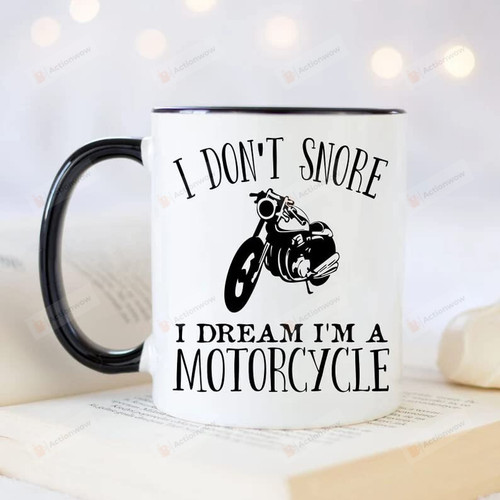 Snoring Mug I Don'T Snore I Dream I'M A Motorcycle Coffee Mug Gift For Wife Husband Snoring Gift