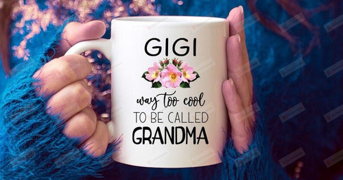 Gigi Mug, Gigi Way Too Cool Mug, Gigi Mug, Gigi Gift, Grandma Mug, Mother'S Day Gift For Gigi, Best Gigi Ever Mug