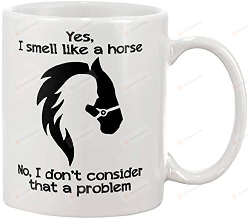 Yes I Smell Like A Horse Mug, Funny Horse Lover Gifts For Men Women Kids Ceramic Coffee Mug - Printed Art Quotes Mug
