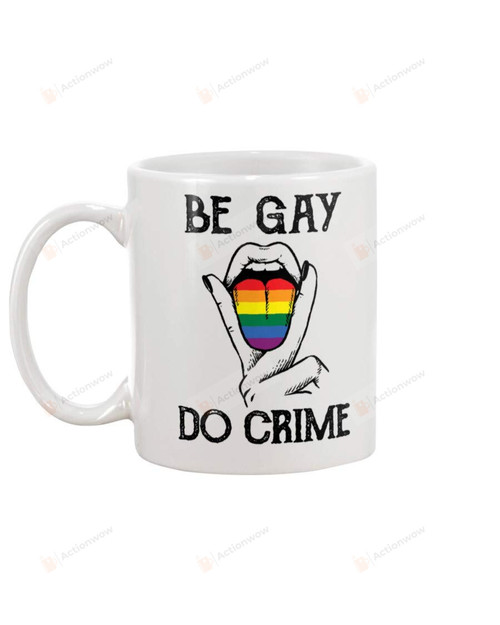 Lgbt Be Gay Do Crime Mug - Flag Rainbow Color Tongue Rainbow Color Art Printed Quote 11 Oz Mug