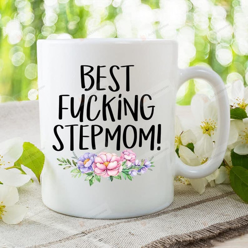 Best Fucking Step Mom Mug, Funny Stepmom Mug, Gifts For Step Mom Bonus Mom On Mothers Day Birthday Christmas Ceramic 11-15 Oz Coffee Mug