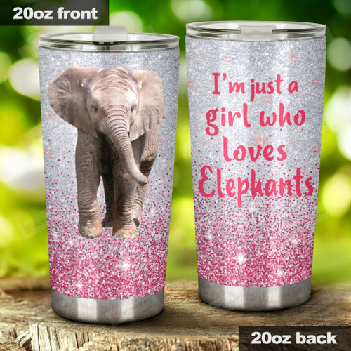 Elephants I'm Just A Girl Who Loves Elephant Tumbler Stainless Steel Tumbler, Tumbler Cups For Coffee/Tea, Great Customized Gifts For Birthday Christmas Thanksgiving Anniversary