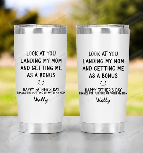 Personalized Look At You Landing My Mom And Getting Me As A Bonus Tumbler, Funny Custom Stepdad Mug, Gift For Stepdad Bonus, Happy Father's Day Tumbler (Multi 1)