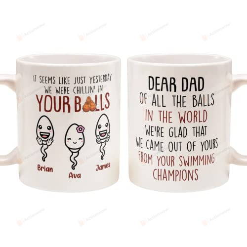 Personalized Dear Dad Of All The Balls In The World We're Glad We Came Out Of Yours Mug Coffee Mug Funny Dad Gifts From Swimming Champions Fathers Day Birthday Gift For Dad From Son Daughter 11 15Oz