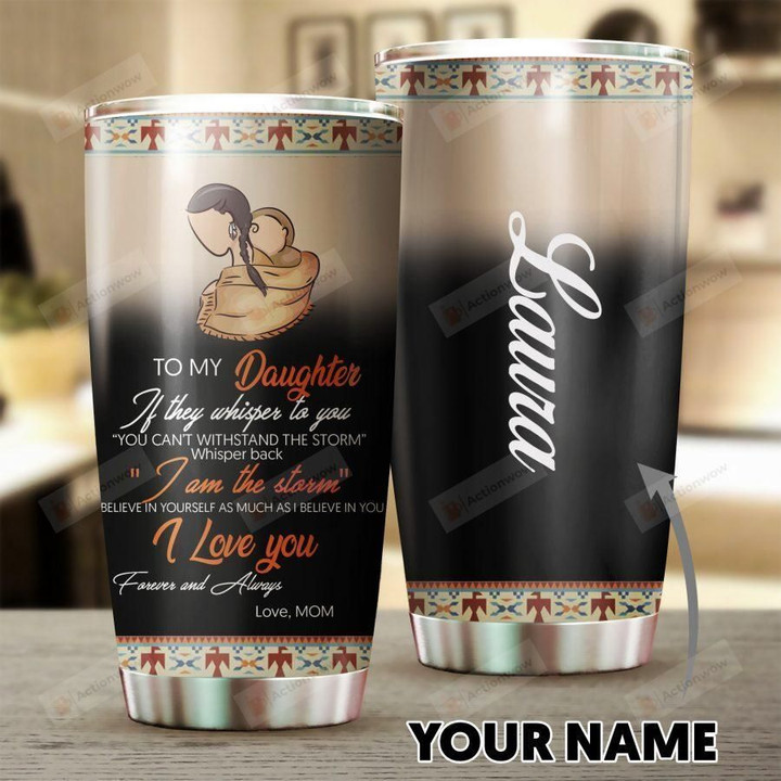 Personalized Native American To My Daughter From Mom If They Whisper To You Stainless Steel Tumbler Perfect Gifts For Native American Lover Tumbler Cups For Coffee/Tea, Great Customized Gifts For Birthday Christmas Thanksgiving