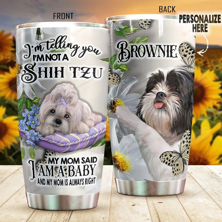 Personalized Shih Tzu Dog My Mom Said I Am A Baby Stainless Steel Tumbler Perfect Gifts For Dog Lover Tumbler Cups For Coffee/Tea, Great Customized Gifts For Birthday Christmas Thanksgiving