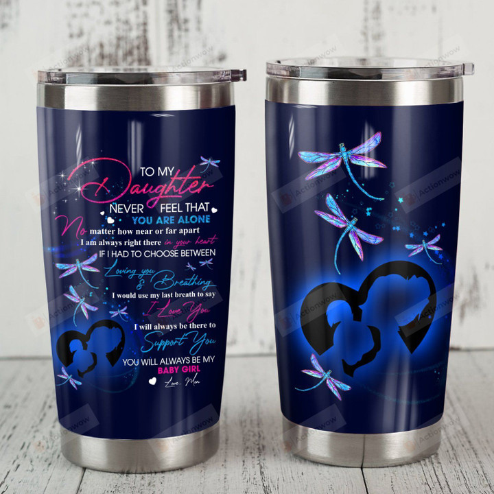 Personalized Dragonfly To My Daughter From Mom You Will Always Be My Baby Girl Stainless Steel Tumbler, Tumbler Cups For Coffee/Tea, Great Customized Gifts For Birthday Christmas Thanksgiving