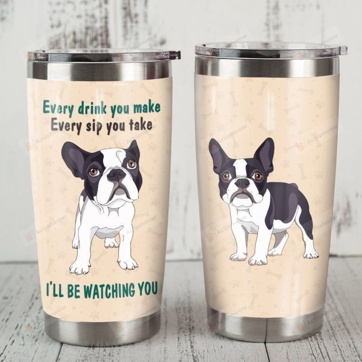 French Bulldog I'll Be Watching You Stainless Steel Tumbler, Tumbler Cups For Coffee/Tea, Great Customized Gifts For Birthday Christmas Thanksgiving