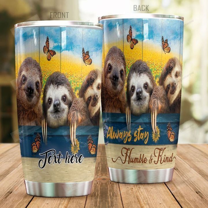 Personalized Sloth Always Stays Humble And Kind Stainless Steel Tumbler Perfect Gifts For Sloth Lover Tumbler Cups For Coffee/Tea, Great Customized Gifts For Birthday Christmas Thanksgiving