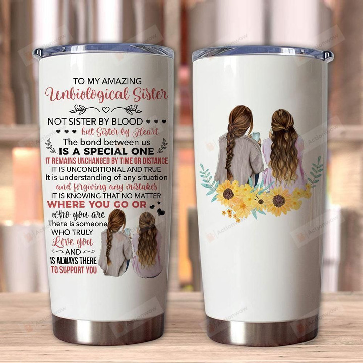 Personalized To My Amazing Unbiological Sister Stainless Steel Tumbler, Tumbler Cups For Coffee/Tea, Great Customized Gifts For Birthday Christmas Thanksgiving