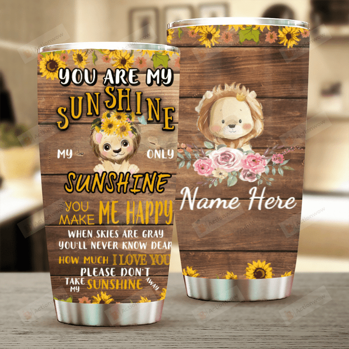 Personalized Lion You Are My Sunshine Stainless Steel Tumbler Perfect Gifts For Lion Lover Tumbler Cups For Coffee/Tea, Great Customized Gifts For Birthday Christmas Thanksgiving