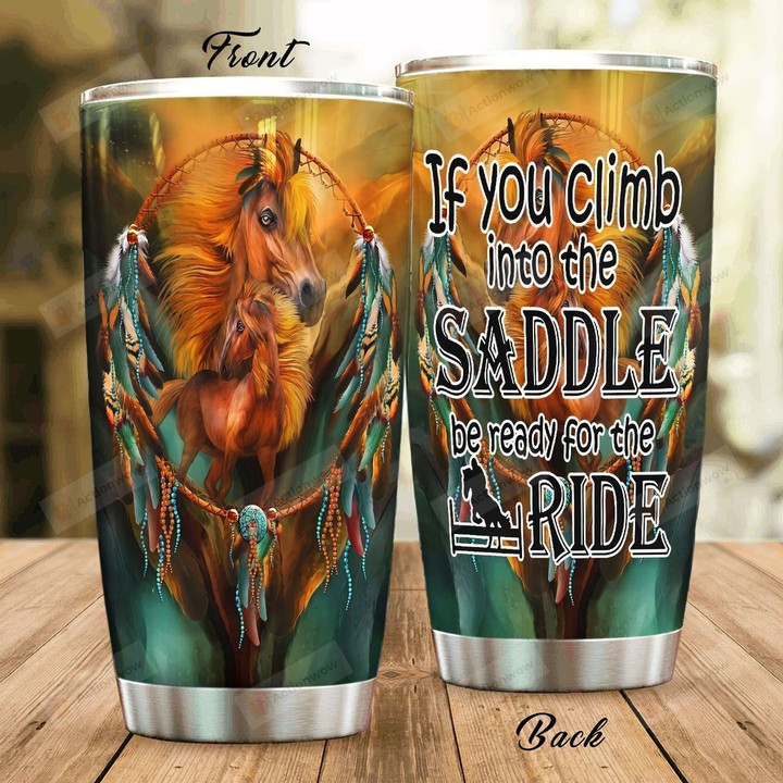 Horse And Dreamcatcher If You Climb Into The Saddle Stainless Steel Tumbler Perfect Gifts For Dreamcatcher Lover Tumbler Cups For Coffee/Tea, Great Customized Gifts For Birthday Christmas Thanksgiving