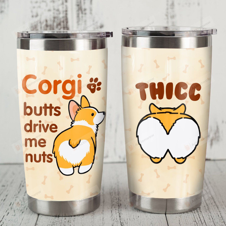 Corgi Dog Butts Drive Me Nuts Stainless Steel Tumbler Perfect Gifts For Corgi Dog Lover Tumbler Cups For Coffee/Tea, Great Customized Gifts For Birthday Christmas Thanksgiving