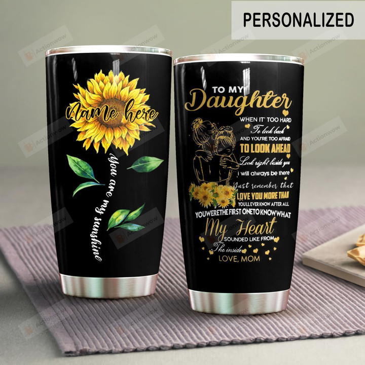 Personalized Sunflower To My Daughter From Mom You Are My Sunshine Stainless Steel Tumbler Perfect Gifts For Sunflower Lover Tumbler Cups For Coffee/Tea, Great Customized Gifts For Birthday Christmas Thanksgiving